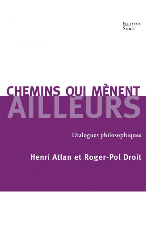 Cover of the book Chemins qui mènent ailleurs by Roger-Pol Droit, Henri Atlan, Stock