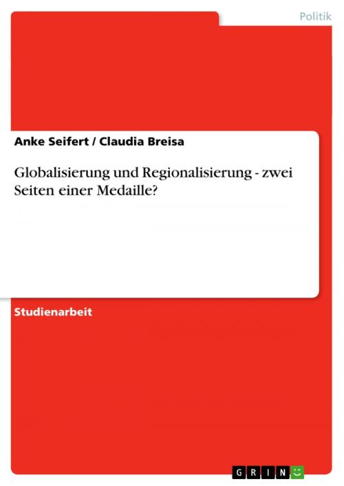 Cover of the book Globalisierung und Regionalisierung - zwei Seiten einer Medaille? by Anke Seifert, Claudia Breisa, GRIN Verlag