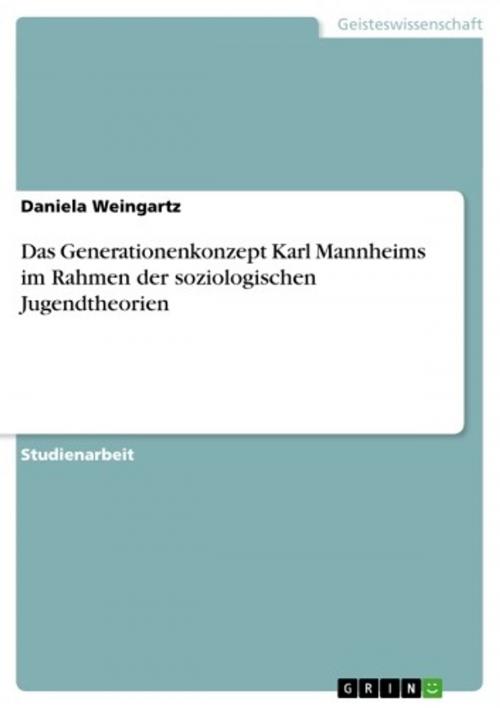 Cover of the book Das Generationenkonzept Karl Mannheims im Rahmen der soziologischen Jugendtheorien by Daniela Weingartz, GRIN Verlag