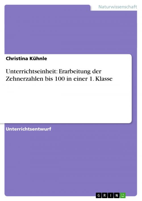 Cover of the book Unterrichtseinheit: Erarbeitung der Zehnerzahlen bis 100 in einer 1. Klasse by Christina Kühnle, GRIN Verlag