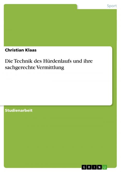 Cover of the book Die Technik des Hürdenlaufs und ihre sachgerechte Vermittlung by Christian Klaas, GRIN Verlag