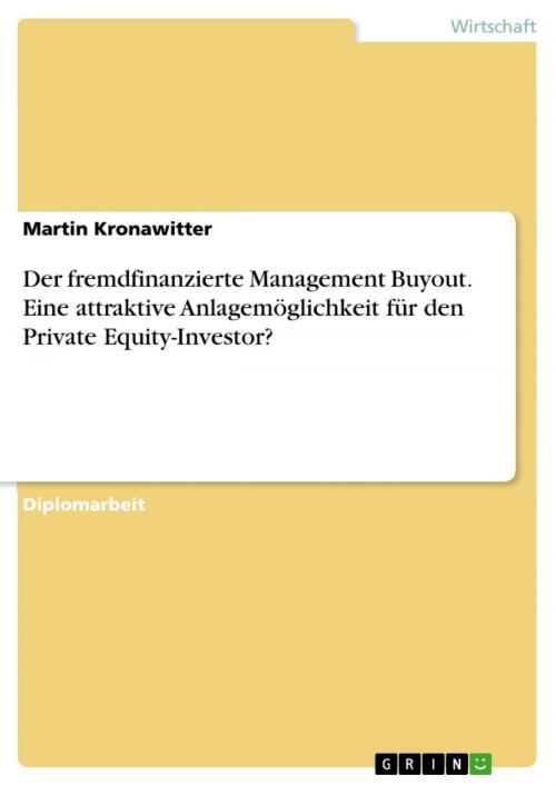 Cover of the book Der fremdfinanzierte Management Buyout. Eine attraktive Anlagemöglichkeit für den Private Equity-Investor? by Martin Kronawitter, GRIN Verlag