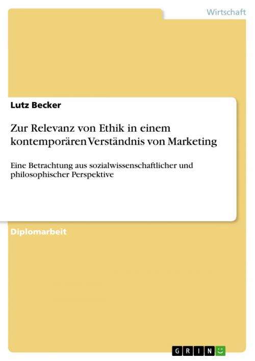 Cover of the book Zur Relevanz von Ethik in einem kontemporären Verständnis von Marketing by Lutz Becker, GRIN Verlag