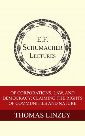 bigCover of the book Of Corporations, Law, and Democracy: Claiming the Rights of Communities and Nature by 