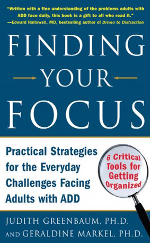 Cover of the book Finding Your Focus : Practical strategies for the everyday challenges facing adults with ADD: Practical strategies for the everyday challenges facing adults with ADD by Robert A. Meyers