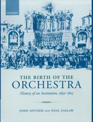 Cover of the book The Birth of the Orchestra by Jeffrey A. Cohen, MD, Justin J. Mowchun, MD, Victoria H. Lawson, MD, Nathaniel M. Robbins, MD