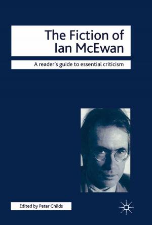 Cover of the book The Fiction of Ian McEwan by Alistair Cole, Sophie Meunier, Vincent Tiberj