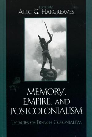 Cover of the book Memory, Empire, and Postcolonialism by Danny Adkison, John Barr, Byron Daynes, David Demaree, Gordon Henderson, David Mass, David Nordquest, Norman W. Provizer, Hyrum Salmond, Mary Elizabeth Stockwell, Richard Striner, Richard M. Yon, Robert P. Watson, Lynn University; author of Affairs of State, The Presidents’ Wives, and America’s First Crisis, James MacDonald