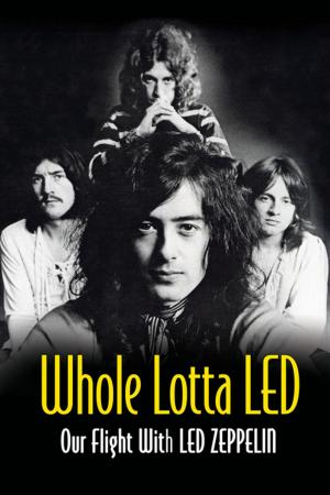 Cover of the book Whole Lotta Led: Our Flight With Led Zeppelin by Linda Lovelace, Mike McGrady