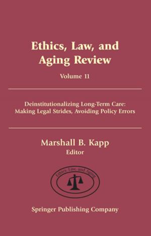 Cover of the book Ethics, Law, and Aging Review, Volume 11 by Christopher J. Mruk, PhD, Joan Hartzell, RN, MA