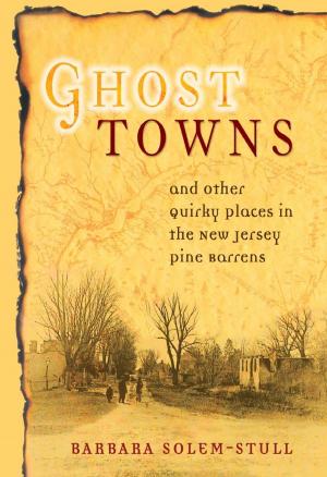 Cover of the book Ghost Towns and Other Quirky Places in the New Jersey Pine Barrens by Nelson Johnson