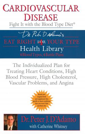Cover of the book Cardiovascular Disease: Fight it with the Blood Type Diet by J. D. Robb