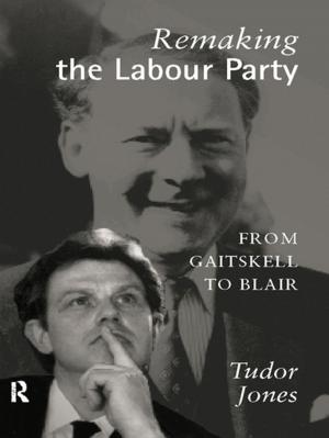 Cover of the book Remaking the Labour Party by 