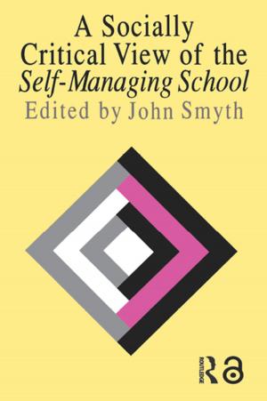 Cover of the book A Socially Critical View Of The Self-Managing School by Edward J. Malecki, Bruno Moriset