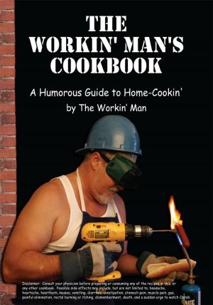 Cover of the book The Workin' Man's Cookbook by Martin Stone, Spencer Strauss
