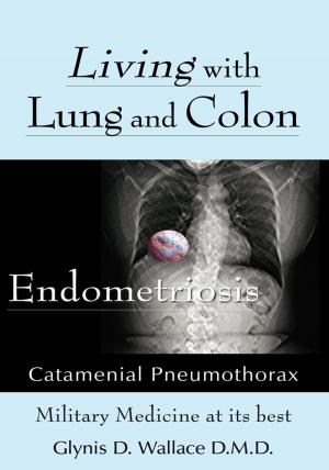 Cover of the book Living with Lung and Colon Endometriosis by Miss April