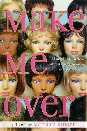 bigCover of the book Make Me Over: Eleven Stories of Transformation by 