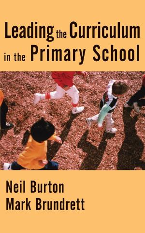 Cover of the book Leading the Curriculum in the Primary School by Mr Graham A Peacock, Professor John Sharp, Mr Rob Johnsey, Debbie Wright, Keira Sewell