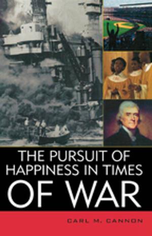 Cover of the book The Pursuit of Happiness in Times of War by The Institute of Politics at the Harvard Kennedy School