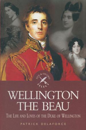 Cover of the book Wellington the Beau by John Grehan, Martin Mace