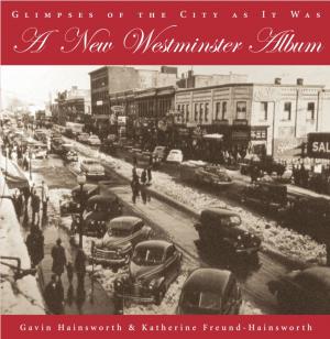 Cover of the book A New Westminster Album by James Ross
