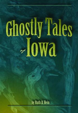 Cover of the book Ghostly Tales of Iowa by Dave Bosanko