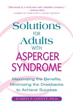 Cover of Solutions for Adults with Asperger's Syndrome: Maximizing the Benefits, Minimizing the Drawbacks to Achieve Success