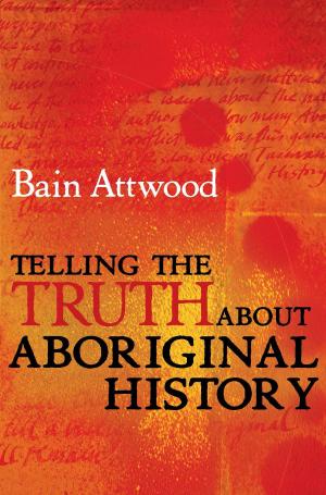Cover of the book Telling the Truth About Aboriginal History by Christine Wallace