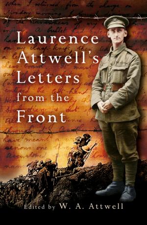 Cover of the book Laurence Attwell’s Letters From the Front by Matthew (Matt) Wharmby