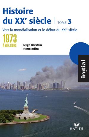 Book cover of Initial - Histoire du XXe siècle tome 3 : De 1973 à nos jours, éd. 2005