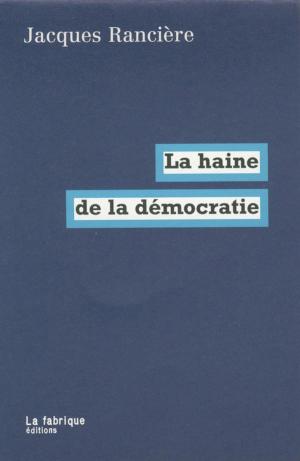 Cover of the book La haine de la démocratie by Kristin Ross
