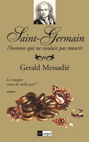 Cover of the book Saint-Germain, l'homme qui ne voulait pas mourir T1 by Arlette Aguillon