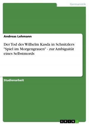 Cover of the book Der Tod des Wilhelm Kasda in Schnitzlers 'Spiel im Morgengrauen' - zur Ambiguität eines Selbstmords by Sabine Wübben
