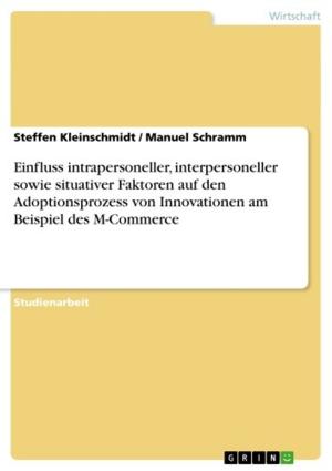 Cover of the book Einfluss intrapersoneller, interpersoneller sowie situativer Faktoren auf den Adoptionsprozess von Innovationen am Beispiel des M-Commerce by Silvia Dietrich