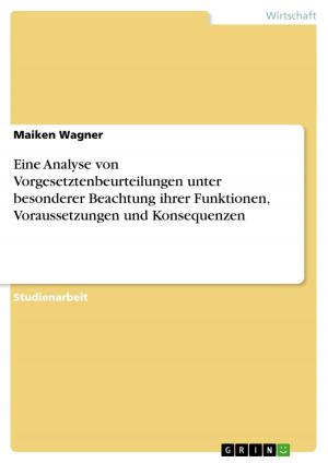 Cover of the book Eine Analyse von Vorgesetztenbeurteilungen unter besonderer Beachtung ihrer Funktionen, Voraussetzungen und Konsequenzen by Mathias Wick