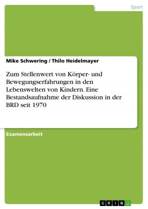 Cover of the book Zum Stellenwert von Körper- und Bewegungserfahrungen in den Lebenswelten von Kindern. Eine Bestandsaufnahme der Diskussion in der BRD seit 1970 by Gesine Timmer