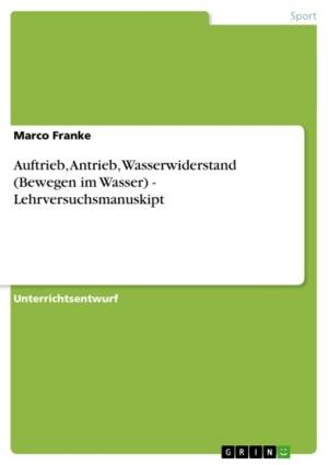 Cover of the book Auftrieb, Antrieb, Wasserwiderstand (Bewegen im Wasser) - Lehrversuchsmanuskipt by Thomas Schulze