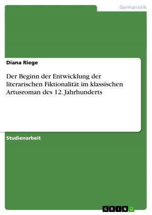 Cover of the book Der Beginn der Entwicklung der literarischen Fiktionalität im klassischen Artusroman des 12. Jahrhunderts by Anne Erdmann