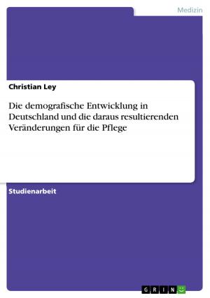 Cover of the book Die demografische Entwicklung in Deutschland und die daraus resultierenden Veränderungen für die Pflege by Alexander Geldmacher