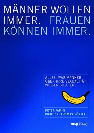 Cover of the book Männer wollen immer, Frauen können immer by Kurt Tepperwein
