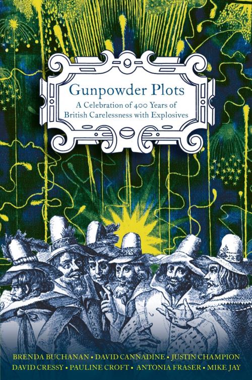 Cover of the book Gunpowder Plots by Antonia Fraser, David Cannadine, Brenda Buchanan, Justin Champion, David Cressy, Pauline Croft, Mike Jay, Penguin Books Ltd