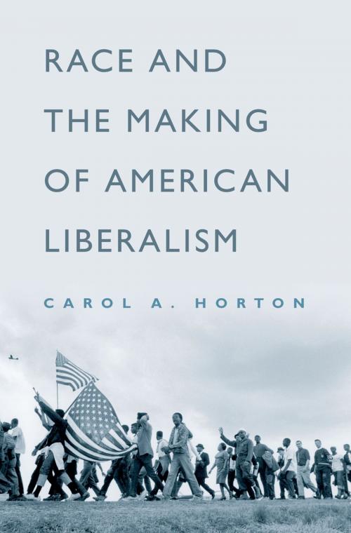 Cover of the book Race and the Making of American Liberalism by Carol A. Horton, Oxford University Press