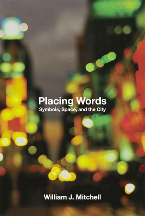 Cover of the book Placing Words: Symbols, Space, and the City by William J. Mitchell, MIT Press