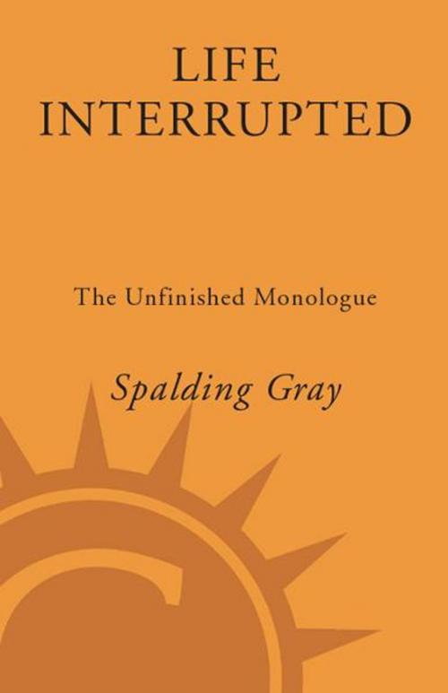 Cover of the book Life Interrupted by Spalding Gray, Crown/Archetype