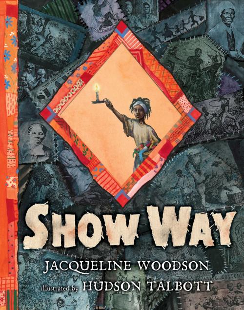 Cover of the book Show Way by Jacqueline Woodson, Penguin Young Readers Group