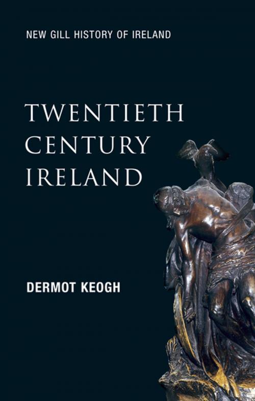Cover of the book Twentieth-Century Ireland (New Gill History of Ireland 6) by Professor Dermot Keogh, Gill Books