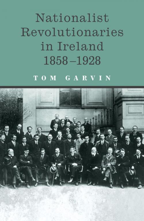Cover of the book Nationalist Revolutionaries in Ireland 1858-1928 by Professor Tom Garvin, Gill Books