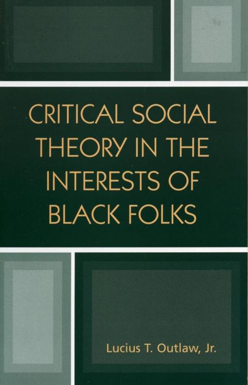 Cover of the book Critical Social Theory in the Interests of Black Folks by Lucius T. Outlaw Jr., Rowman & Littlefield Publishers