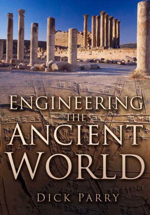 Cover of the book Engineering the Ancient World by Dick Parry, The History Press