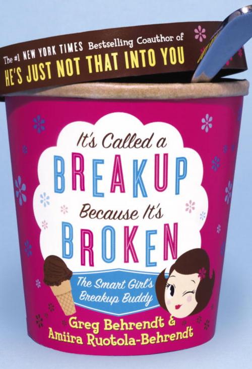 Cover of the book It's Called a Breakup Because It's Broken by Greg Behrendt, Amiira Ruotola-Behrendt, Potter/Ten Speed/Harmony/Rodale